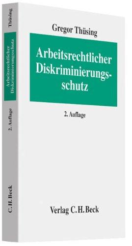 Arbeitsrechtlicher Diskriminierungsschutz: Das Allgemeine Gleichbehandlungsgesetz und andere arbeitsrechtliche Benachteiligungsverbote