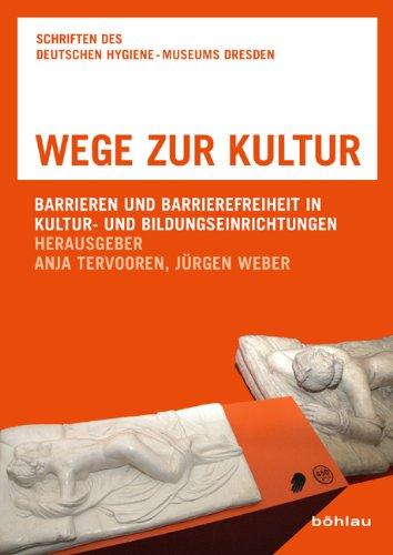 Wege zur Kultur: Barrieren und Barrierefreiheit in Kultur- und Bildungseinrichtungen