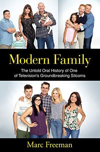 Freeman, M: Modern Family: The Untold Oral History of One of Television's Groundbreaking Sitcoms