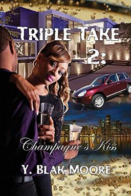 TRIPLE TAKE 2: CHAMPAGNE'S KISS