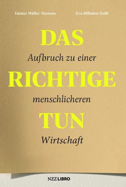 Das Richtige tun: Aufbruch zu einer menschlicheren Wirtschaft