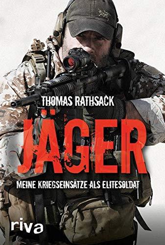 Jäger: Meine Kriegseinsätze als Elitesoldat