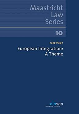 European Integration: A Theme (Maastricht Law, 10, Band 10)