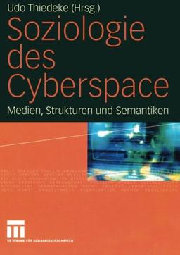 Soziologie des Cyberspace: Medien, Strukturen und Semantiken (German Edition)