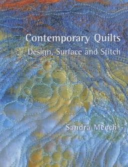 Contemporary Quilts: Design, Surface and Stitch