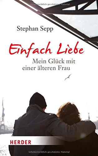 Einfach Liebe: Mein Glück mit einer älteren Frau