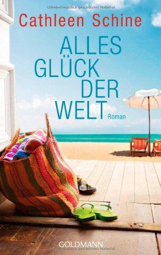 Alles Glück der Welt: Roman