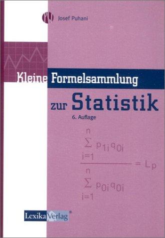 Kleine Formelsammlung zur Statistik. Einführung mit praktischen Beispielen