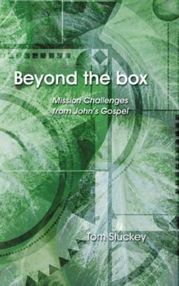 Beyond the Box: Mission Challenges from John's Gospel