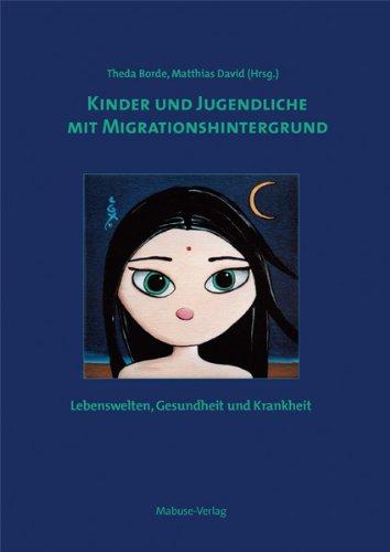 Kinder und Jugendliche mit Migrationshintergrund: Lebenswelten, Gesundheit und Krankheit