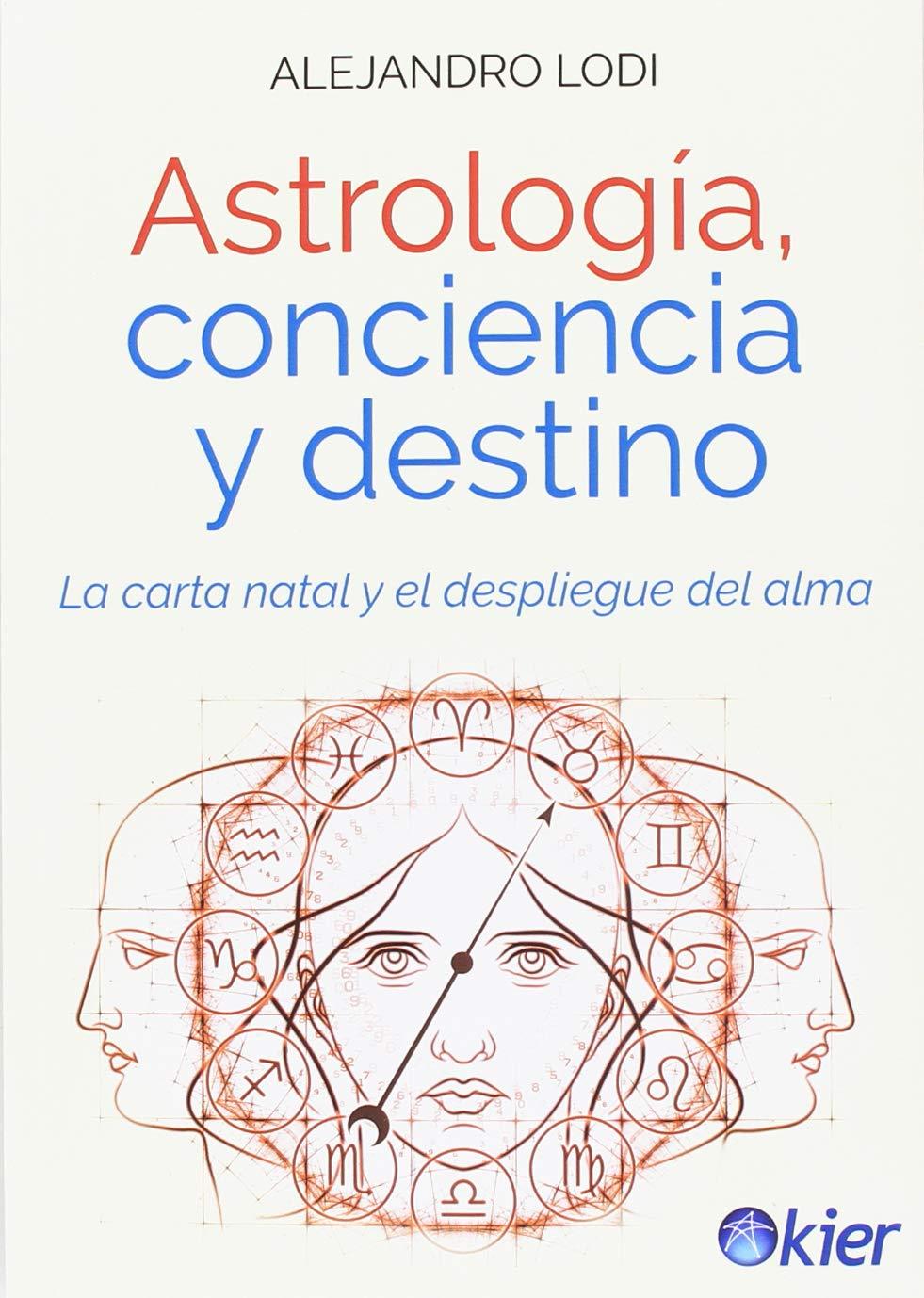 Astrología, conciencia y destino : la carta natal y el despliegue del alma