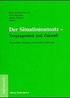 Der Situationsansatz - Vergangenheit und Zukunft. Theoretische Grundlagen und Praktische Relevanz