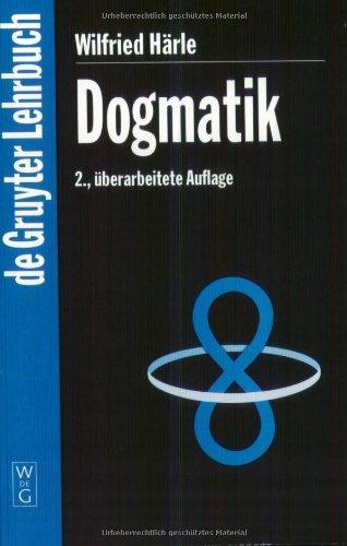 Dogmatik: 2., überarbeitetete Auflage (Gruyter - de Gruyter Lehrbücher): 2., Durchg Ngig Leicht Berarbeitete Auflage