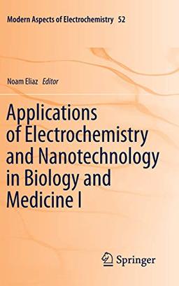 Applications of Electrochemistry and Nanotechnology in Biology and Medicine I (Modern Aspects of Electrochemistry, Band 52)