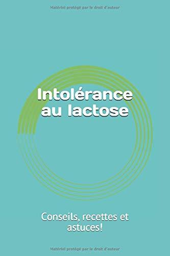 Intolérance au lactose: Conseils, recettes et astuces!