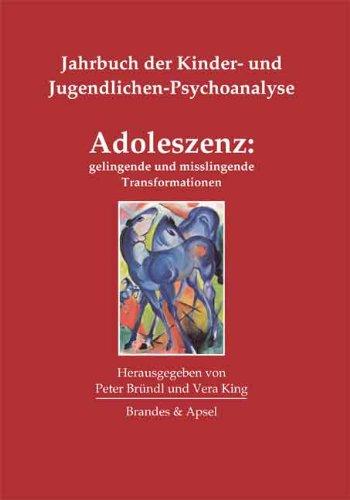 Adoleszenz: gelingende und misslingende Transformationen: Jahrbuch der Kinder- und Jugendlichen-Psychoanalyse, Band 1