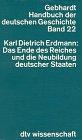 Handbuch der Deutschen Geschichte, Band 22: Das Ende des Reiches und die Neubildung deutscher Staaten.