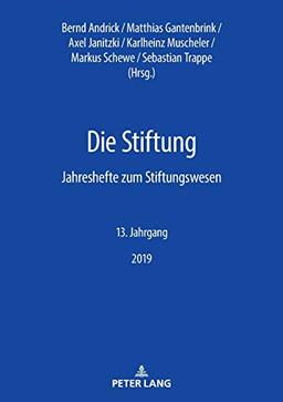 Die Stiftung: Jahreshefte zum Stiftungswesen – 13. Jahrgang, 2019