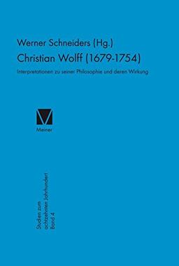 Christian Wolff 1679-1754. Interpretationen zu seiner Philosophie und deren Wirkung, mit einer Bibliographie der Wolff-Literatur