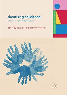 Theorising Childhood: Citizenship, Rights and Participation (Studies in Childhood and Youth)