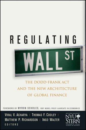 Regulating Wall Street: The Dodd-Frank Act and the New Architecture of Global Finance (Wiley Finance)