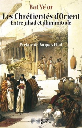 Les chrétientés d'Orient entre jihâd et dhimmitude : VIIe-XXe siècle