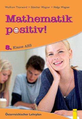 Mathematik positiv! 8. Klasse AHS