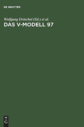 Das V-Modell 97: Der Standard für die Entwicklung von IT-Systemen mit Anleitung für den Praxiseinsatz