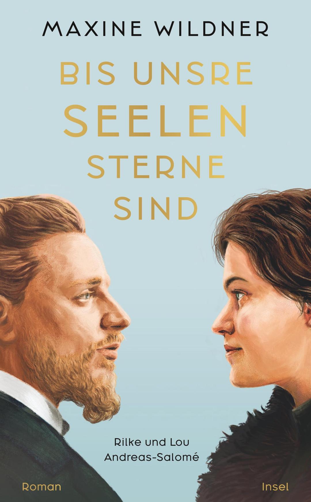 Bis unsre Seelen Sterne sind. Rilke und Lou Andreas-Salomé: Roman | Die bewegende Romanbiografie über Rainer Maria Rilke und Lou Andreas-Salomé