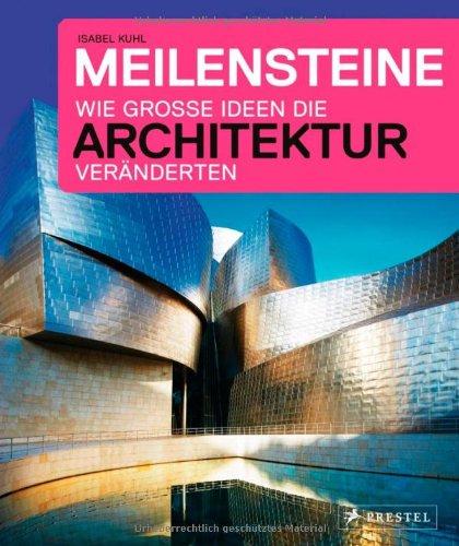 Meilensteine - Wie große Ideen die Architektur veränderten