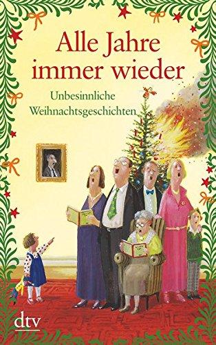 Alle Jahre immer wieder: Unbesinnliche Weihnachtsgeschichten (dtv großdruck)