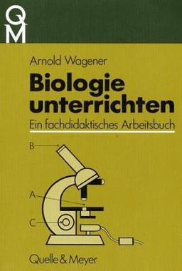 Biologie unterrichten: Ein fachdidaktisches Arbeitsbuch