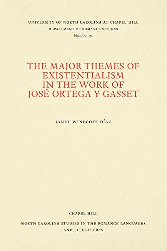 The Major Themes of Existentialism in the Work of José Ortega y Gasset (North Carolina Studies in the Romance Languages and Literatu)