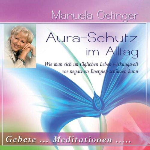 Aura-Schutz im Alltag: Gebete und Meditationen