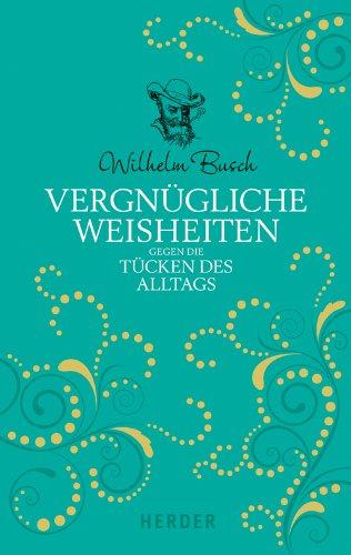 Vergnügliche Weisheiten gegen die Tücken des Alltags