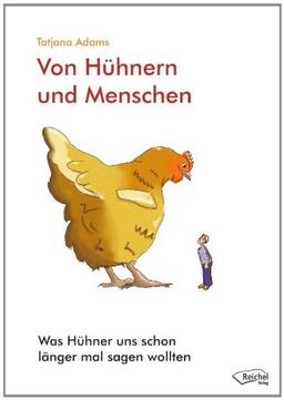 Von HÃ1/4hnern und Menschen: Was HÃ1/4hner uns schon lÃ¤nger mal sagen wollten