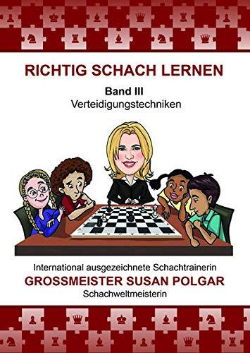 RICHTIG SCHACH LERNEN Band III: Verteidigungstechniken