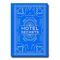 LUXURY COLL: Hotel secrets : The luxury collection