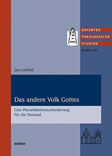 Das andere Volk Gottes: Eine Pluralitätsherausforderung für die Pastoral (Erfurter Theologische Studien)