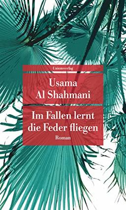 Im Fallen lernt die Feder fliegen: Roman (Unionsverlag Taschenbücher)