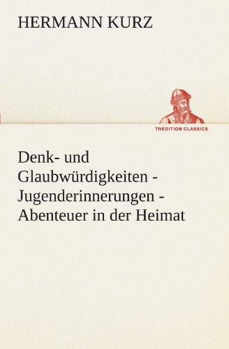 Denk- und Glaubwürdigkeiten - Jugenderinnerungen - Abenteuer in der Heimat (TREDITION CLASSICS)