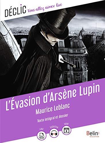 L'évasion d'Arsène Lupin : texte intégral et dossier