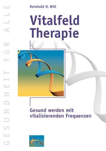 VitalfeldTherapie: Gesund werden mit vitalisierenden Frequenzen