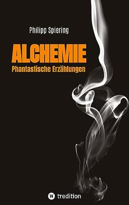 Alchemie: Phantastische Erzählungen