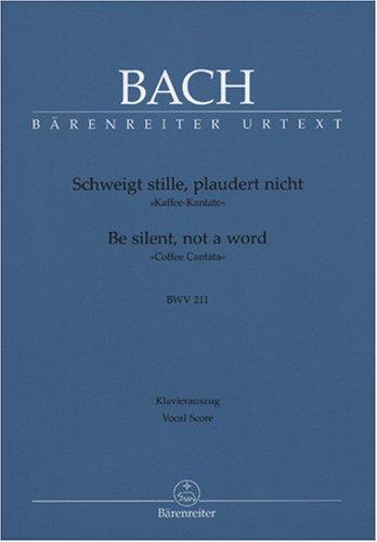 Schweigt stille, plaudert nicht BWV 211 &#34;Kaffee-Kantate&#34;. BÄRENREITER URTEXT. Klavierauszug vokal, Urtextausgabe