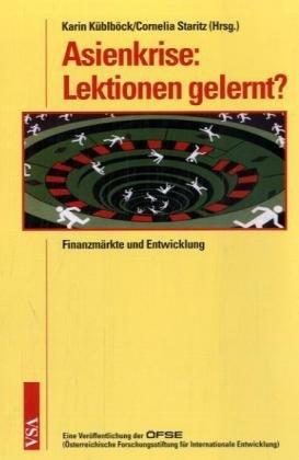 Asienkrise: Lektionen gelernt?: Finanzmärkte und Entwicklung. Eine Veröffentlichung der ÖFSE (Österreichische Forschungsstiftung für Internationale Entwicklung)