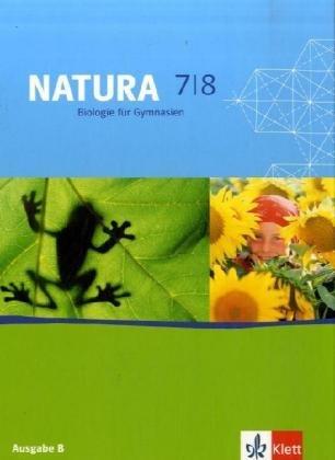 Natura - Biologie für Gymnasien. Neubearbeitung: Natura . Biologie 7./8. Klasse. Schülerbuch. Neubearbeitung. Ausgabe B für Berlin