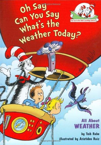 Oh Say Can You Say What's the Weather Today?: All About Weather (Cat in the Hat's Learning Library)