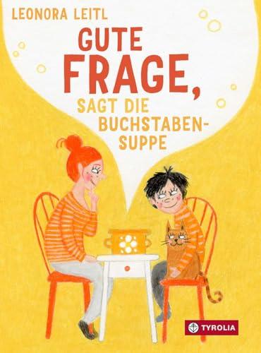 Gute Frage, sagt die Buchstabensuppe: 25 Fragen, die wunderbare Gespräche eröffnen können – zum Philosophieren, Reden und Lachen