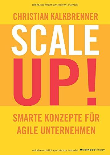 SCALE UP!: Smarte Konzepte für agile Unternehmen